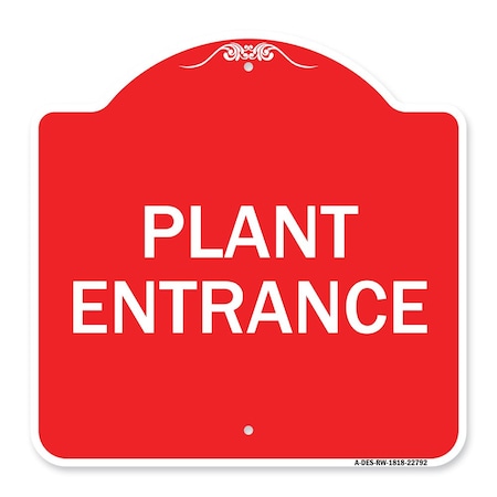 Signmission Traffic Entrance Sign Plant Entrance, Red & White Aluminum Sign, 18" x 18", RW-1818-22792 A-DES-RW-1818-22792